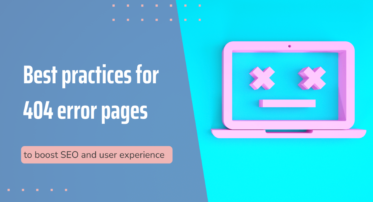 Graphic with text "Best practices for 404 error pages to boost SEO and user experience" alongside a pink 3D illustration of a laptop with cross eyes and a flat mouth on a bright blue background.