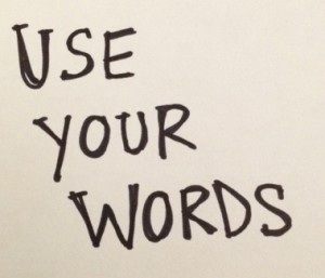 Use your words! Word written that say "Use Your Words"