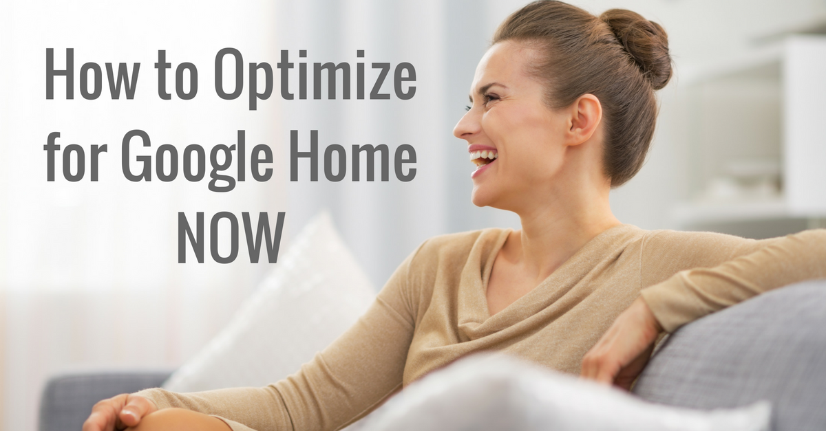 How to Optimize for Google Home NOW #OKGoogle