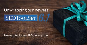 Unwrapping the new SEOToolSet 6.1 tools