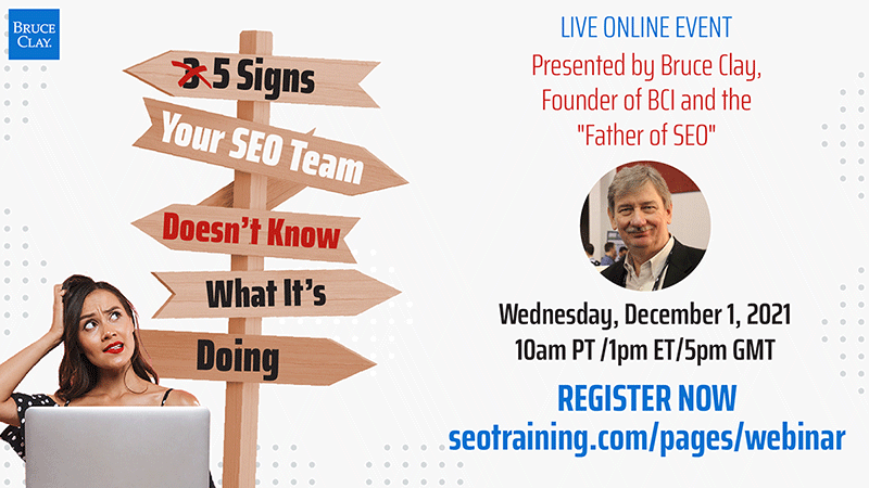 Register for the Bruce Clay live event "5 Signs Your SEO Team Doesn't Know What It's Doing."