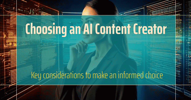 key considerations choosing ai content creator.