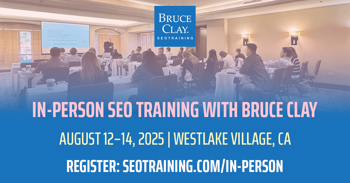 Bruce Clay conducting in-person SEO training class. Register now for the August 12–14 class.