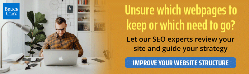Banner ad with text: “Unsure which webpages to keep or which need to go? Let our SEO experts review your site and guide your strategy.” A button reads “IMPROVE YOUR WEBSITE STRUCTURE.” On the left, a man works at a desk with a laptop in a bright, modern room. Bruce Clay logo in the top left corner.