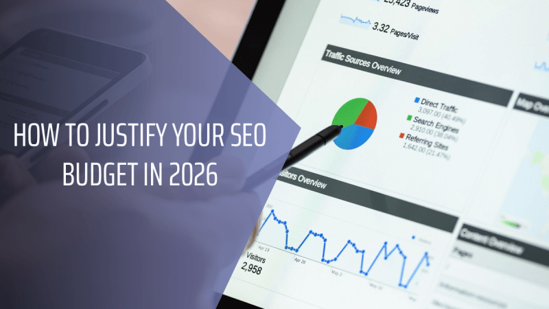Digital marketing-themed cover image with the text “How to Justify Your SEO Budget in 2026” overlaid on a background showing a person pointing at a tablet with an analytics dashboard displaying charts and graphs of web traffic sources.