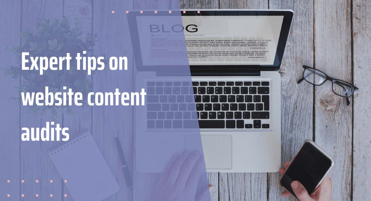 A Thorough Guide on How to Do a Website Content Audit插图 A professional blog banner with the text "Expert tips on website content audits" overlaid on a workspace background with a purple tint.