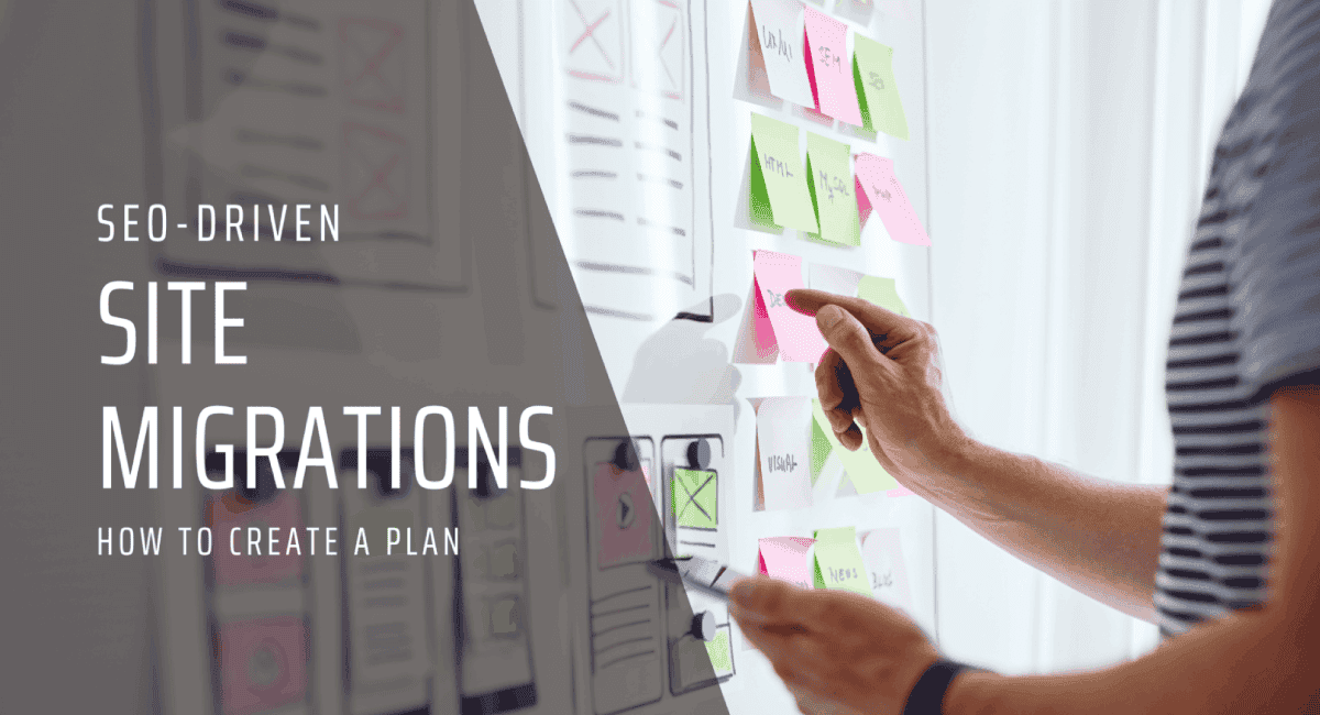 A cover graphic featuring a dark grey diagonal overlay with the text "SEO-DRIVEN SITE MIGRATIONS HOW TO CREATE A PLAN," set against a background of a person working on a whiteboard with wireframes.