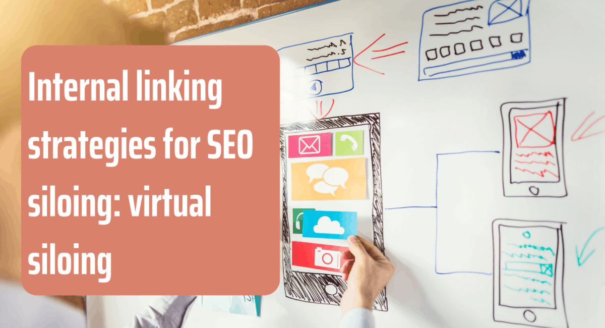 A presentation slide titled "Internal linking strategies for SEO siloing: virtual siloing" superimposed over an image of a UX designer planning a mobile app layout on a whiteboard.