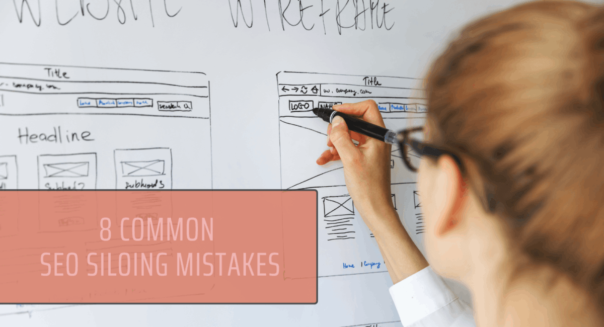 A woman drawing a website wireframe on a whiteboard, featuring a red text overlay box that reads "8 Common SEO Siloing Mistakes."