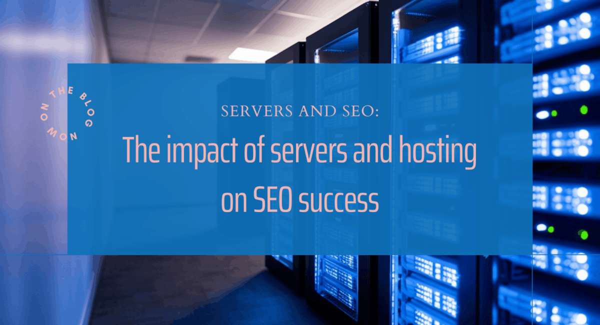 A blog banner image featuring server racks with a translucent blue overlay box that reads 'SERVERS AND SEO: The impact of servers and hosting on SEO success.'